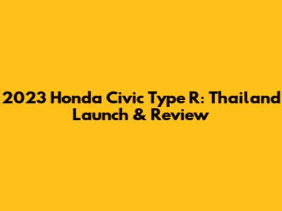 2023 Honda Civic Type R: Thailand Launch & Review