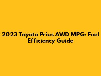 2023 Toyota Prius AWD MPG: Fuel Efficiency Guide
