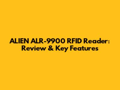 ALIEN ALR-9900 RFID Reader: Review & Key Features