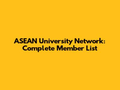 ASEAN University Network: Complete Member List
