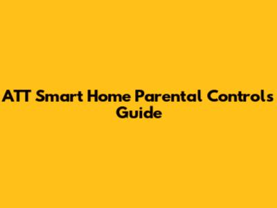 ATT Smart Home Parental Controls Guide