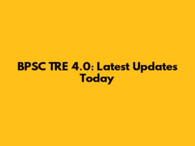 BPSC TRE 4.0: Latest Updates Today