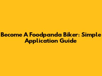 Become A Foodpanda Biker: Simple Application Guide