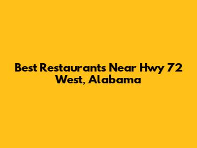 Best Restaurants Near Hwy 72 West, Alabama
