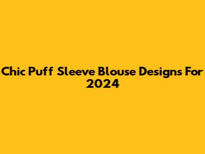 Chic Puff Sleeve Blouse Designs For 2024
