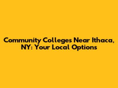 Community Colleges Near Ithaca, NY: Your Local Options