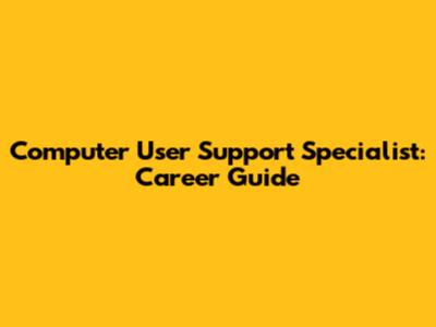 Computer User Support Specialist: Career Guide