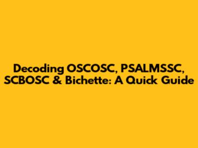 Decoding OSCOSC, PSALMSSC, SCBOSC & Bichette: A Quick Guide