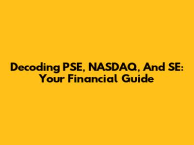 Decoding PSE, NASDAQ, And SE: Your Financial Guide