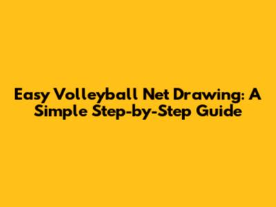 Easy Volleyball Net Drawing: A Simple Step-by-Step Guide