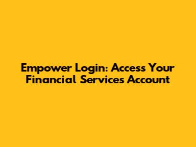 Empower Login: Access Your Financial Services Account