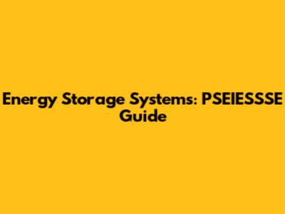 Energy Storage Systems: PSEIESSSE Guide