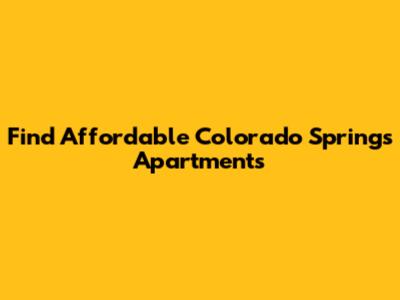 Find Affordable Colorado Springs Apartments