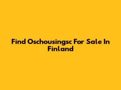 Find Oschousingsc For Sale In Finland