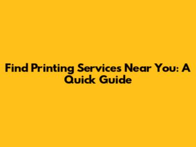 Find Printing Services Near You: A Quick Guide