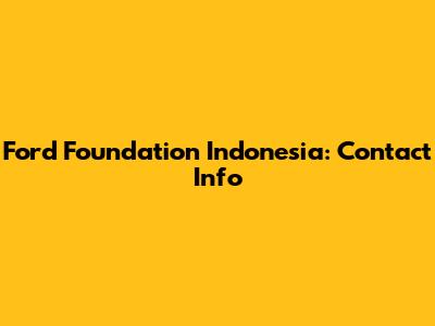 Ford Foundation Indonesia: Contact Info
