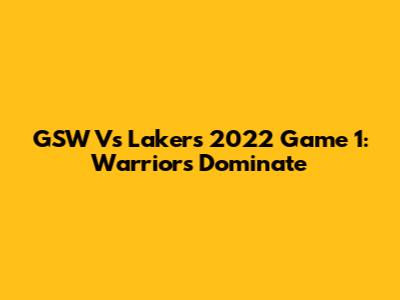 GSW Vs Lakers 2022 Game 1: Warriors Dominate
