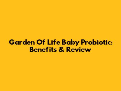 Garden Of Life Baby Probiotic: Benefits & Review