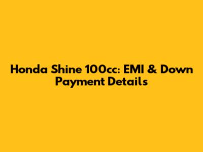 Honda Shine 100cc: EMI & Down Payment Details