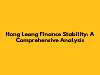 Hong Leong Finance Stability: A Comprehensive Analysis