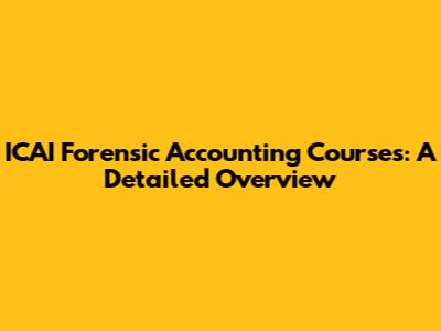 ICAI Forensic Accounting Courses: A Detailed Overview
