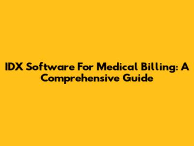 IDX Software For Medical Billing: A Comprehensive Guide