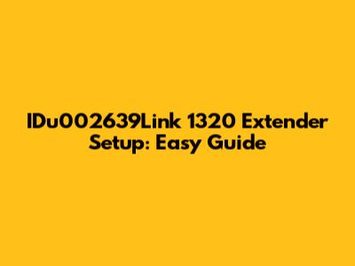 IDu002639Link 1320 Extender Setup: Easy Guide