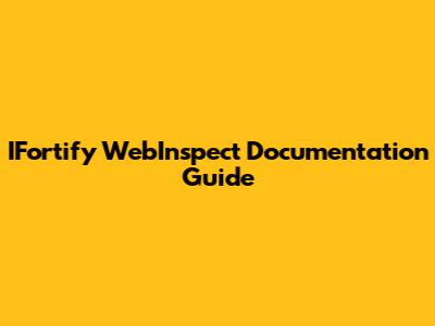 IFortify WebInspect Documentation Guide