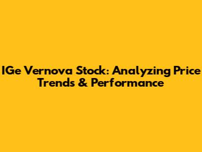 IGe Vernova Stock: Analyzing Price Trends & Performance