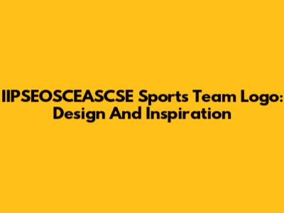 IIPSEOSCEASCSE Sports Team Logo: Design And Inspiration