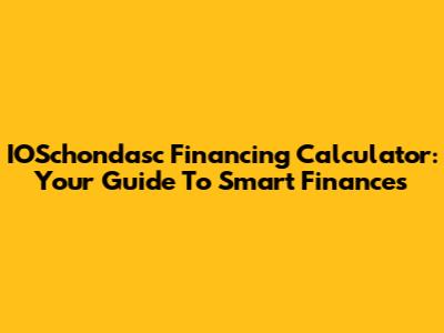 IOSchondasc Financing Calculator: Your Guide To Smart Finances