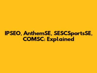IPSEO, AnthemSE, SESCSportsSE, COMSC: Explained