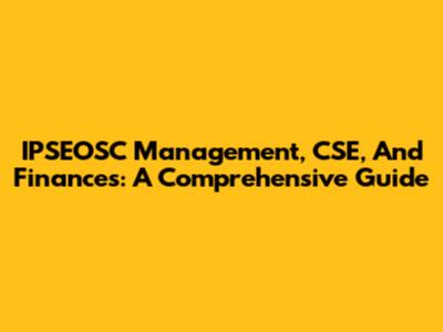 IPSEOSC Management, CSE, And Finances: A Comprehensive Guide