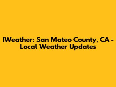 IWeather: San Mateo County, CA - Local Weather Updates