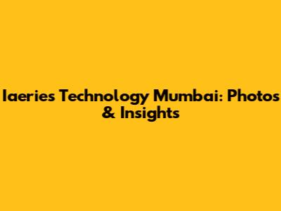 Iaeries Technology Mumbai: Photos & Insights