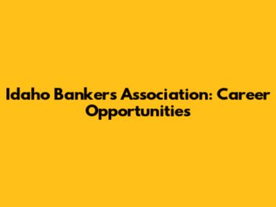 Idaho Bankers Association: Career Opportunities