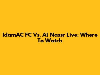 IdamAC FC Vs. Al Nassr Live: Where To Watch