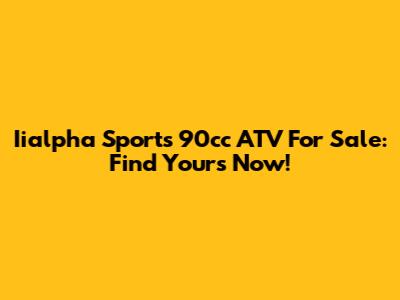 Iialpha Sports 90cc ATV For Sale: Find Yours Now!