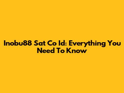 Inobu88 Sat Co Id: Everything You Need To Know
