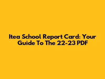 Itea School Report Card: Your Guide To The 22-23 PDF