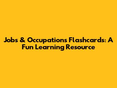 Jobs & Occupations Flashcards: A Fun Learning Resource