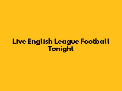 Live English League Football Tonight