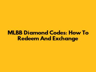 MLBB Diamond Codes: How To Redeem And Exchange