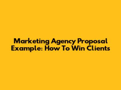 Marketing Agency Proposal Example: How To Win Clients