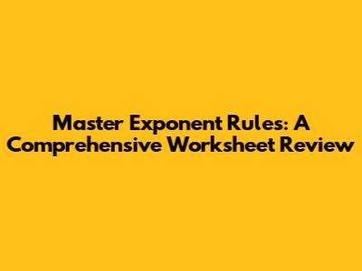 Master Exponent Rules: A Comprehensive Worksheet Review