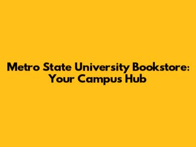 Metro State University Bookstore: Your Campus Hub