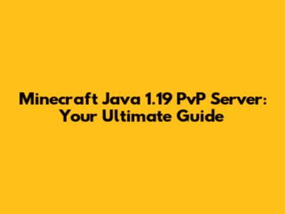 Minecraft Java 1.19 PvP Server: Your Ultimate Guide