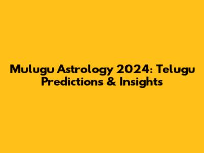 Mulugu Astrology 2024: Telugu Predictions & Insights