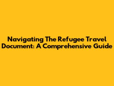 Navigating The Refugee Travel Document: A Comprehensive Guide