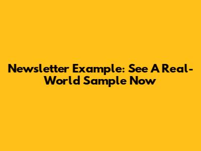 Newsletter Example: See A Real-World Sample Now